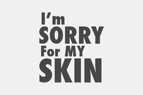 I'm Sorry For My Skin